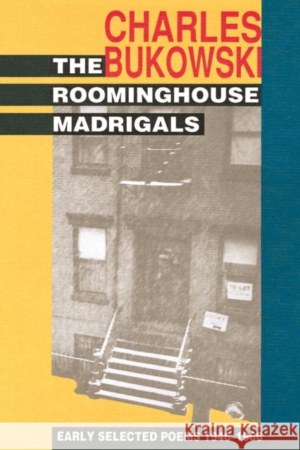 The Roominghouse Madrigals: Early Selected Poems 1946-1966 Charles Bukowski 9780876857328 HarperCollins Publishers Inc