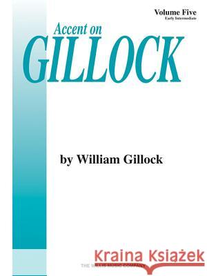 Accent on Gillock Volume 5: Early Intermediate Level William Gillock William Gillock 9780877180807 Willis Music Company
