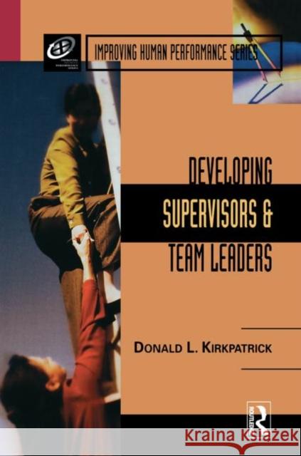 Developing Supervisors and Team Leaders Donald L. Kirkpatrick 9780877193821 0