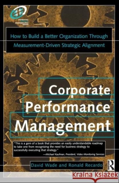 Corporate Performance Management David Wade Ron Recardo Ron Recardo 9780877193869 Butterworth-Heinemann