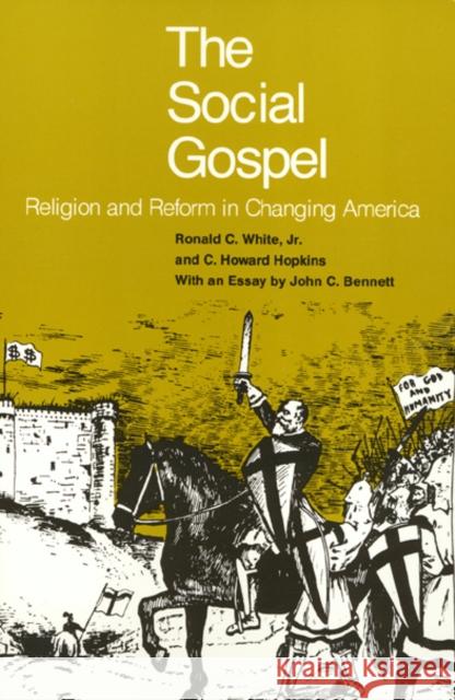 The Social Gospel: Religion and Reform in Changing America White, Ronald 9780877220848 Temple University Press
