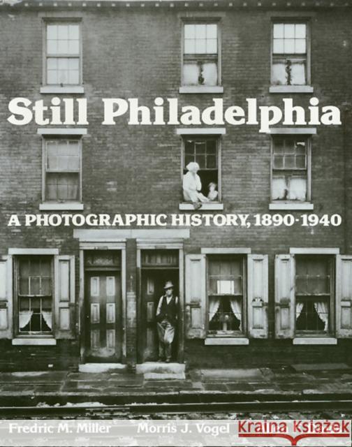 Still Philadelphia Frederic M. Miller Fredric M. Miller Morris J. Vogel 9780877223061 Temple University Press