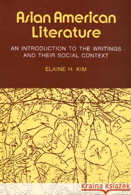 Asian American Literature: An Introduction to the Writings and Their Social Context Kim, Elaine 9780877223528 Temple University Press