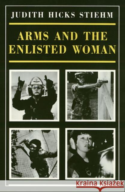 Arms and the Enlisted Woman Stiehm, Judith 9780877225652 Temple University Press