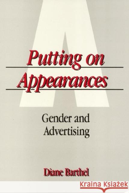 Putting on Appearances: Gender and Advertising Barthel, Diane 9780877226611 Temple University Press