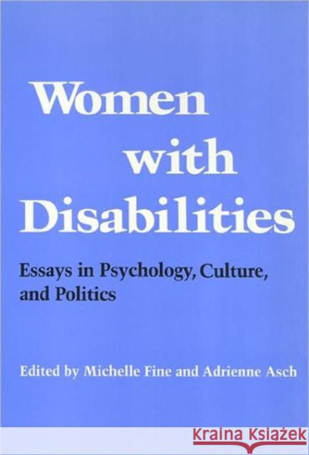 Women with Disabilities : Essays in Psychology, Culture, and Politics Michelle Fine Adrienne Asch 9780877226697