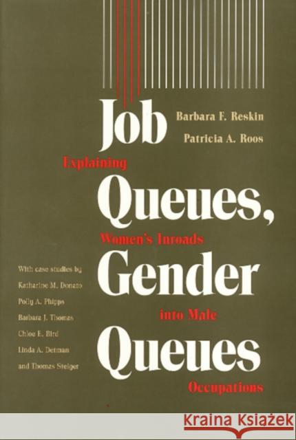 Job Queues, Gender Queues: Explaining Women's Inroads Into Male Occupations Reskin, Barbara 9780877227441 Temple University Press