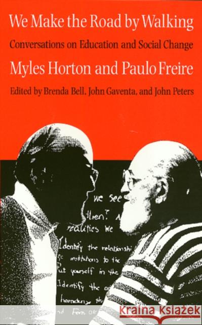 We Make the Road by Walking: Conversations on Education and Social Change Myles Horton 9780877227755