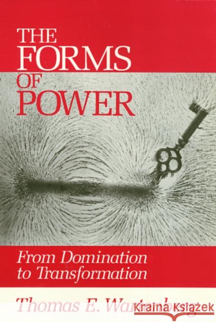 Forms of Power: From Domination to Transformation Wartenberg, Thomas 9780877229056