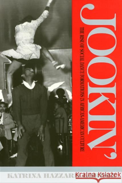Jookin': The Rise of Social Dance Formations in African-American Culture Hazzard-Gordon, Katrina 9780877229568 Temple University Press
