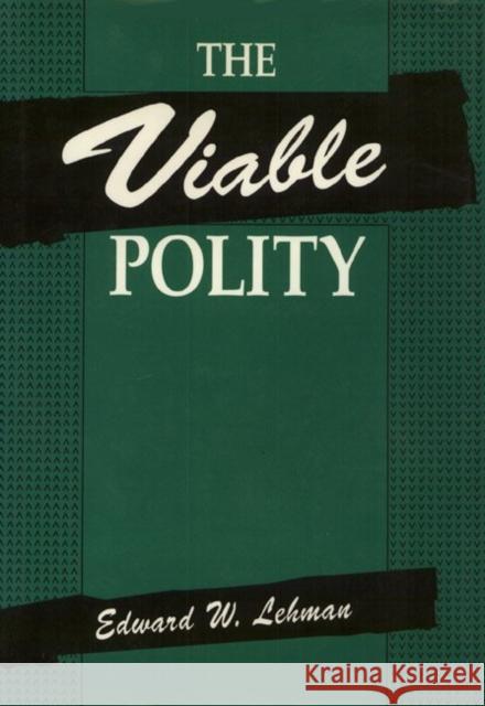 The Viable Polity Edward W. Lehman 9780877229940 Temple University Press