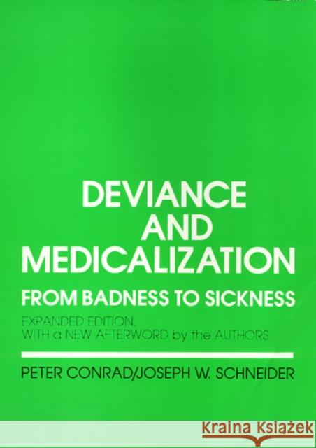 Deviance and Medicalization: From Badness to Sickness Conrad, Peter 9780877229995 Temple University Press