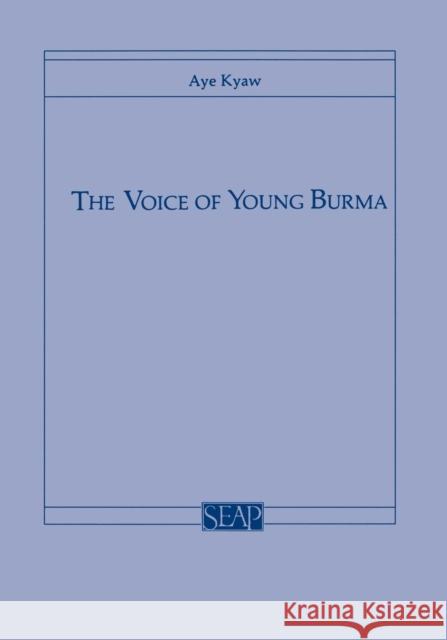 The Voice of Young Burma Kyaw Ei                                  Aye Kyaw 9780877271291 Southeast Asia Program Publications Southeast