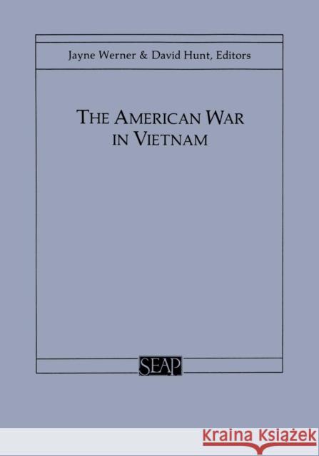 The American War in Vietnam Jayne Werner David Hunt 9780877271314
