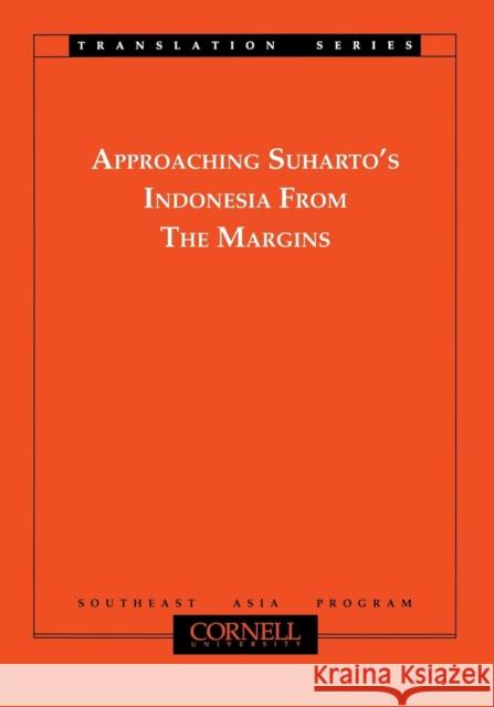 Approaching Suhartos Indonesia from the Margins Shiraishi, Takashi 9780877274032