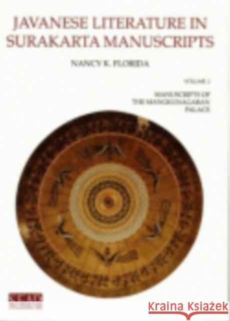 Javanese Literature in Surakarta Manuscripts: Manuscripts of the Mangkunagaran Palace Florida, Nancy K. 9780877276043 Southeast Asia Program Publications Southeast