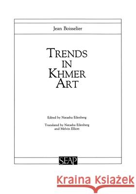 Trends in Khmer Art Jean Boisselier Natasha Eilenberg Elliot Melvin 9780877277057 Southeast Asia Program Publications Southeast