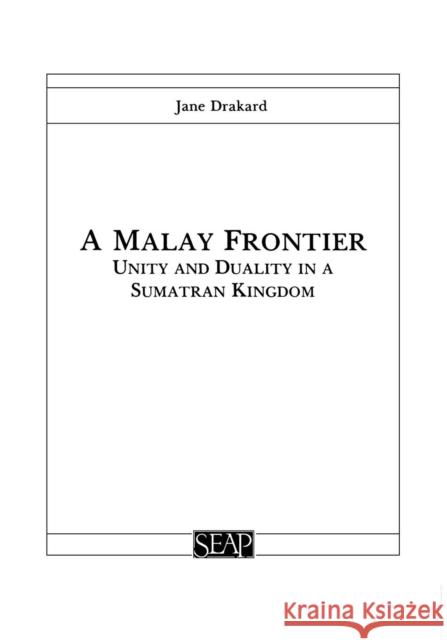 A Malay Frontier Drakard, Jane 9780877277064 Southeast Asia Program Publications Southeast