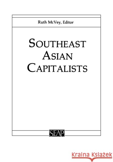 Southeast Asian Capitalists Ruth T. McVey 9780877277088 Cornell University Southeast Asia Program