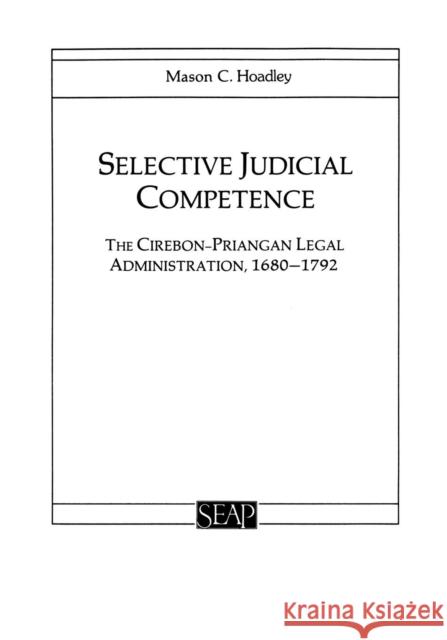 Selective Judicial Competence Hoadley, Mason C. 9780877277149 Southeast Asia Program Publications Southeast