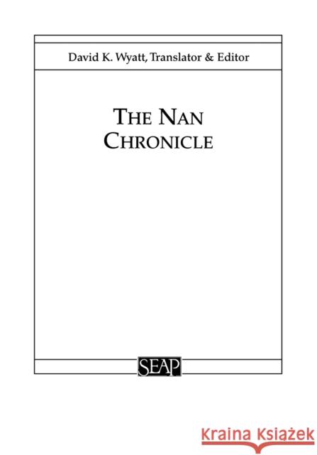 The Nan Chronicle Ratchasomphan Saenluang David K. Wyatt 9780877277156 Southeast Asia Program Publications Southeast