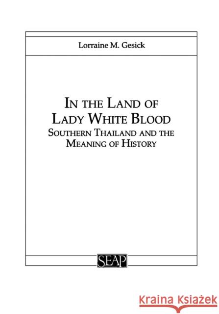 In the Land of Lady White Blood Gesick, Lorraine 9780877277170 Southeast Asia Program Publications Southeast