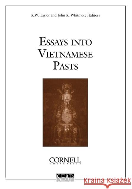 Essays Into Vietnamese Pasts Taylor, K. W. 9780877277187 Southeast Asia Program Publications Southeast
