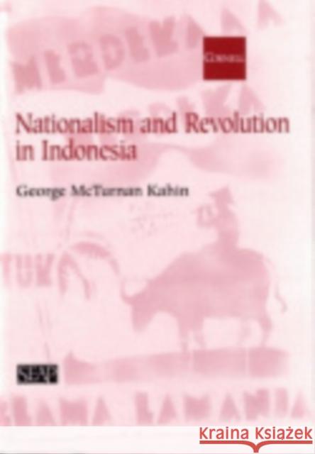 Nationalism and Revolution in Indonesia George McTurnan Kahin 9780877277347