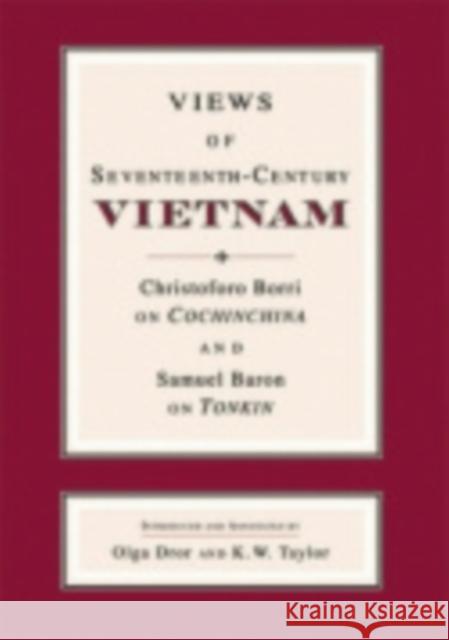 Views of Seventeenth-Century Vietnam: Christoforo Borri on Cochinchina and Samuel Baron on Tonkin Baron, Samuel 9780877277415 Southeast Asia Program Publications Southeast