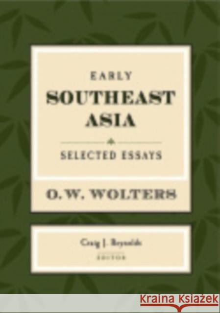 Early Southeast Asia: Selected Essays Wolters, O. W. 9780877277439 Southeast Asia Program Publications Southeast