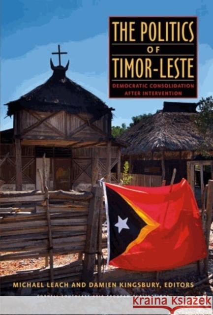 The Politics of Timor-Leste Leach, Michael 9780877277590