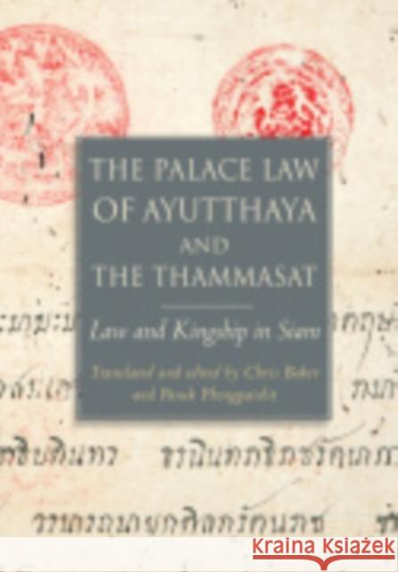 The Palace Law of Ayutthaya and the Thammasat: Law and Kingship in Siam Baker, Chris 9780877277699