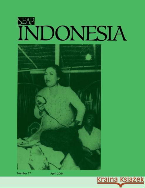 Indonesia Journal: April 2004 Benedict R. O'g Anderson James T. Siegel Takashi Shiraishi 9780877278771 Southeast Asia Program Publications