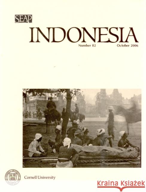 Indonesia Journal: October 2006 Anderson, Benedict R. O'g 9780877278825 Southeast Asia Program Publications Southeast