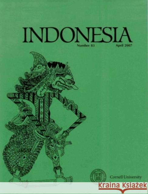 Indonesia Journal: April 2007 Anderson, Benedict R. O'g 9780877278832 Southeast Asia Program Publications Southeast