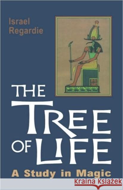 The Tree of Life: A Study in Magic Regardie, Israel 9780877281498 Weiser Books