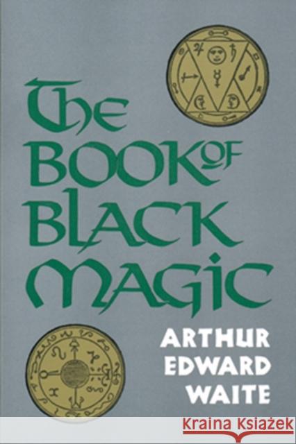 Book of Black Magic A. E. (A. E. Waite) Waite 9780877282075 Red Wheel/Weiser