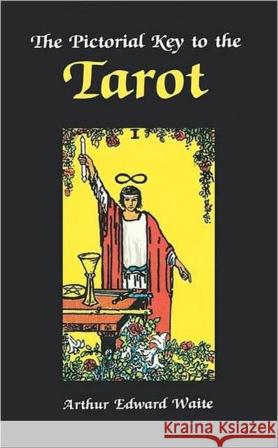 Pictorial Key to the Tarot Arthur Edward Waite 9780877282181