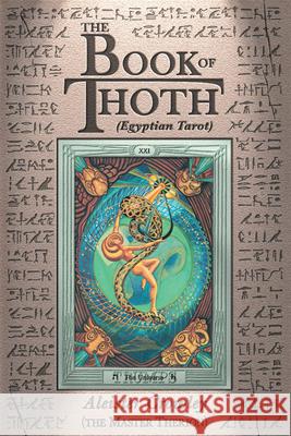 The Book of Thoth: (Egyptian Tarot) Crowley, Aleister 9780877282686 Red Wheel/Weiser