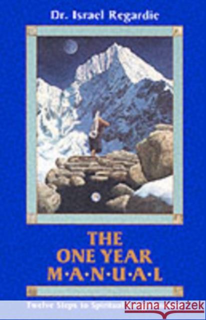 The One Year Manual: Twelve Steps to Spiritual Enlightenment Regardie, Israel 9780877284895 RED WHEEL/WEISER