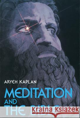 Meditation and the Bible Aryeh Kaplan 9780877286172 Weiser Books