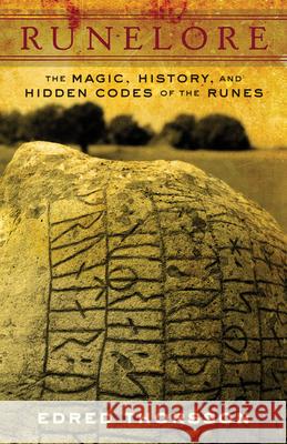 Runelore: The Magic, History, and Hidden Codes of the Runes Thorsson, Edred 9780877286677 Weiser Books