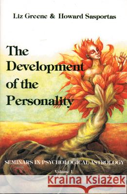 The Development of the Personality: Seminars in Psychological Astrology, Vol. 1 Greene, Liz 9780877286738 Weiser Books