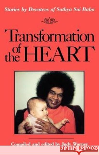 Transformation of the Heart: Stories by Devotees of Sathya Sai Baba Warner, Judy 9780877287162 Weiser Books