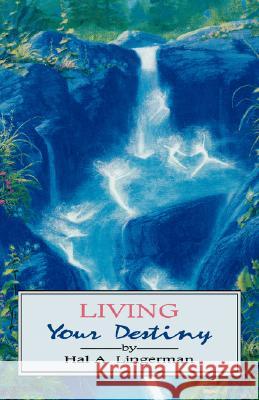 Living Your Destiny Hal A. Lingerman 9780877287469 Weiser Books