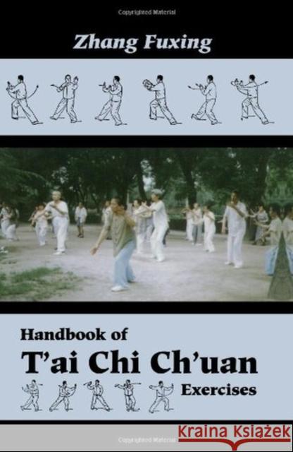Handbook of t'Ai Chi Ch'uan Exercises Zhang Fuxing Fuxing Zhang 9780877288916 Atrium Publishers Group