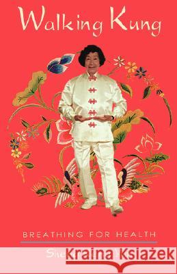 Walking Kung: Breathing for Health Sheng Kung Yun Keng Yun Sheng 9780877288954 Weiser Books