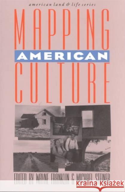 Mapping American Culture Wayne Franklin Michael Steiner 9780877455189 University of Iowa Press