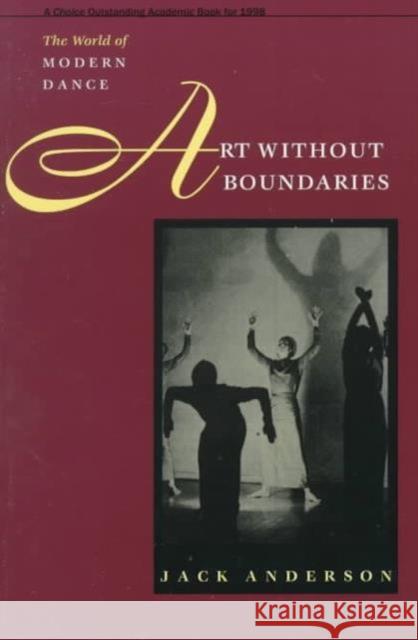 Art Without Boundaries: The World of Modern Dance Anderson, Jack 9780877456773 University of Iowa Press
