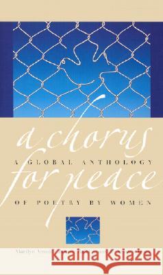 A Chorus for Peace : A Global Anthology of Poetry by Women Marilyn Arnold Bonnie Ballif-Spanvill Kristen Tracy 9780877458128
